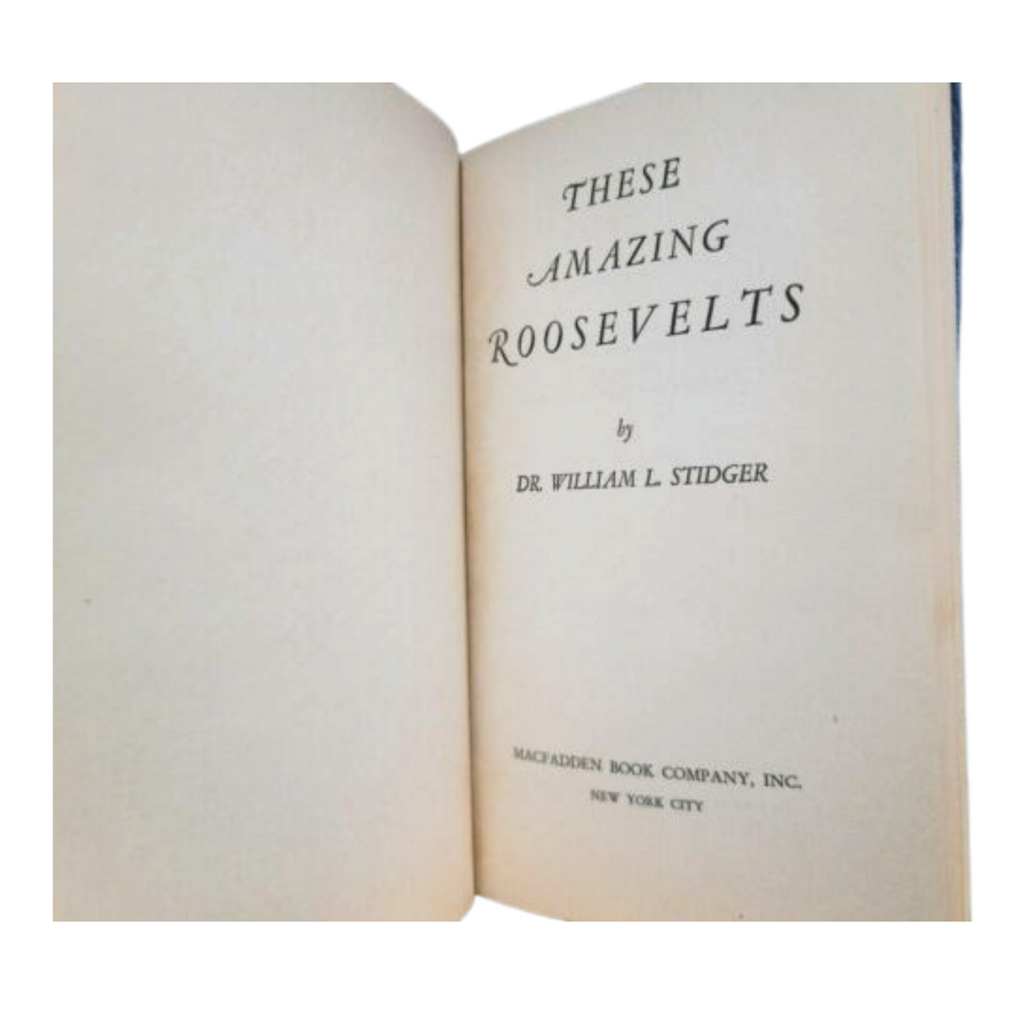 These Amazing Roosevelts by Dr. William L. Stidger - 1938